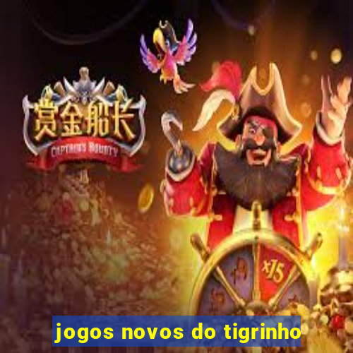 jogos novos do tigrinho